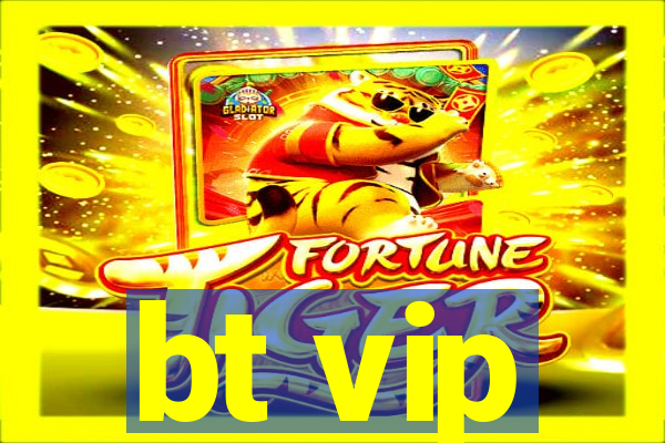 bt vip